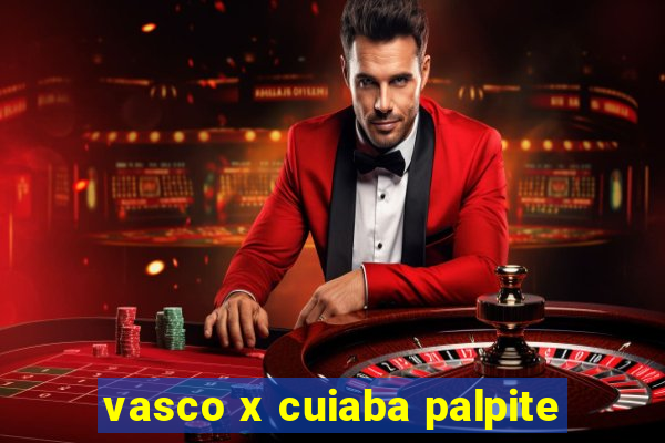 vasco x cuiaba palpite